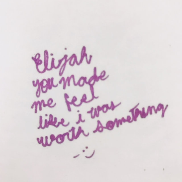 "Elijah you made me feel like I was worth something"